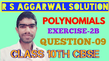Class 10 RS Aggarwal Solution | POLYNOMIALS | Exercise 2B Q.No 09