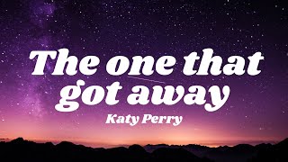 Katy Perry - The one that got away (Lyrics)