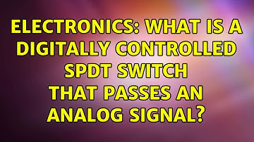 Electronics: What is a digitally controlled SPDT switch that passes an analog signal?
