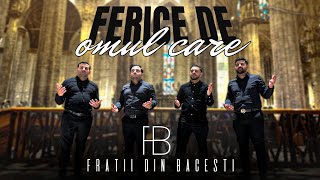 Fratii Din Bacesti - Ferice de omul | OFFICIAL VIDEO 2024