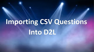 Importing CSV Questions Into D2L Net Worth