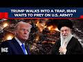 Trump Walks Straight Into Khamenei S Trap Iran Waits To Prey On Powerless USA Army In Backyard