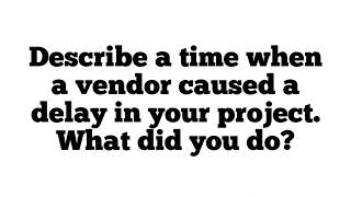 Project Delay Due to Vendor |Scenario-Based Interview Questions|Describe a Time Vendor Caused Delay 