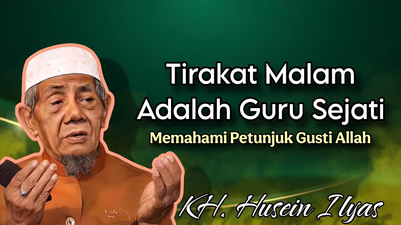 Tirakat Malam Adalah Guru Sejati - Ngaji KH. Husein Ilyas terbaru 