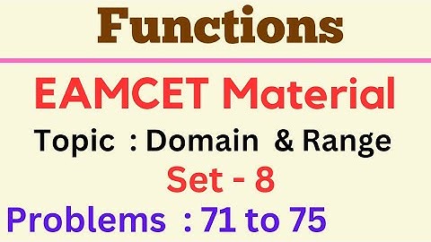 EAMCET | Domain and Range | Set - 8 | Problems:71-75 @EAG