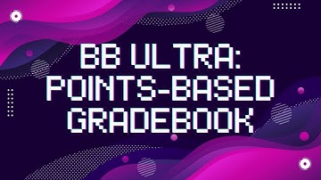 Blackboard Ultra Gradebook - Points-based Gradebook