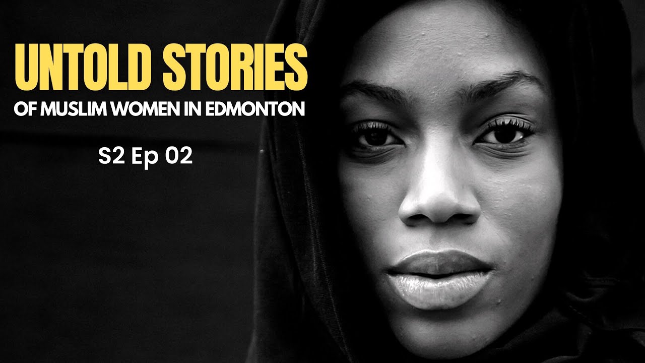 Untold Stories of Muslim Women in Edmonton S2 Ep 02