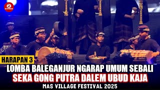 Harapan 3 Putra Dalem Ubud Kaja, Lomba Baleganjur Ngarap Umum Sebali | Mas Village Festival 2025