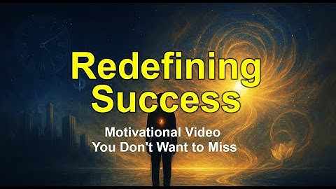 Redefining Success - The Best Motivational Video of This Year 