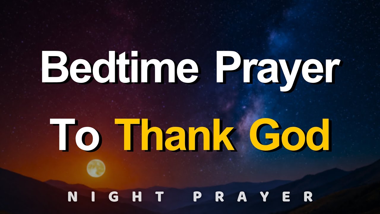 A Bedtime Prayer to Thank God and Let Go of Today | Night Prayer for Peace Before Sleep