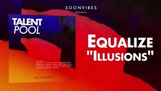Equalize - Illusions [Talent Pool #5]