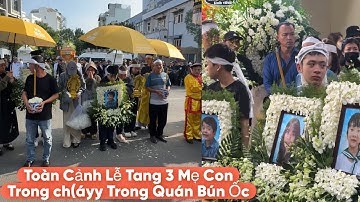 Toàn Cảnh Lễ Tang 3 Mẹ Con Ra Đi Ở Quán Bún Ốc