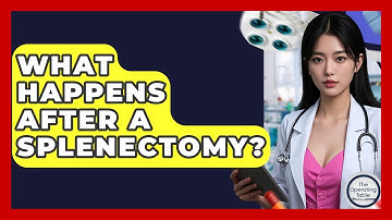 What Happens After A Splenectomy? - The Operating Table