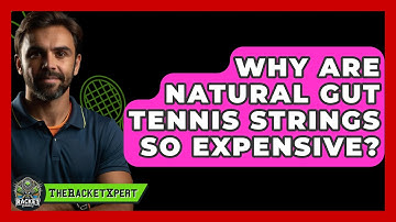 Why Are Natural Gut Tennis Strings So Expensive? - The Racket Xpert