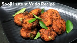 How to make sooji vada Recipe | Instant Sooji vada recipe | Tea time snacks | KGS Cooking Channel