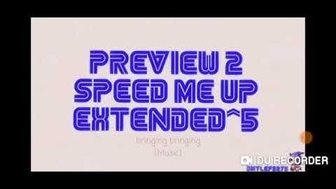 Preview 2 speed me up extended^5