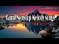 Tamil nonstop melody songs collection