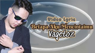 Vagetoz - Berapa Aku Mencintaimu (Lyric) @Me_LIRICK