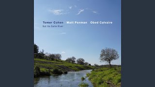 Video-Miniaturansicht von „Tomer Cohen - Not the Same River (feat. Matt Penman & Obed Calvaire)“