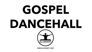 When Gospel meets Dancehall (DJ Swept April 2024)