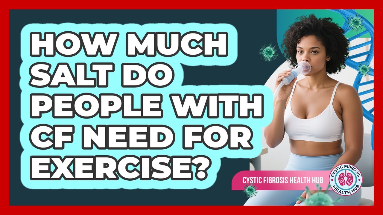 How Much Salt Do People With CF Need For Exercise?