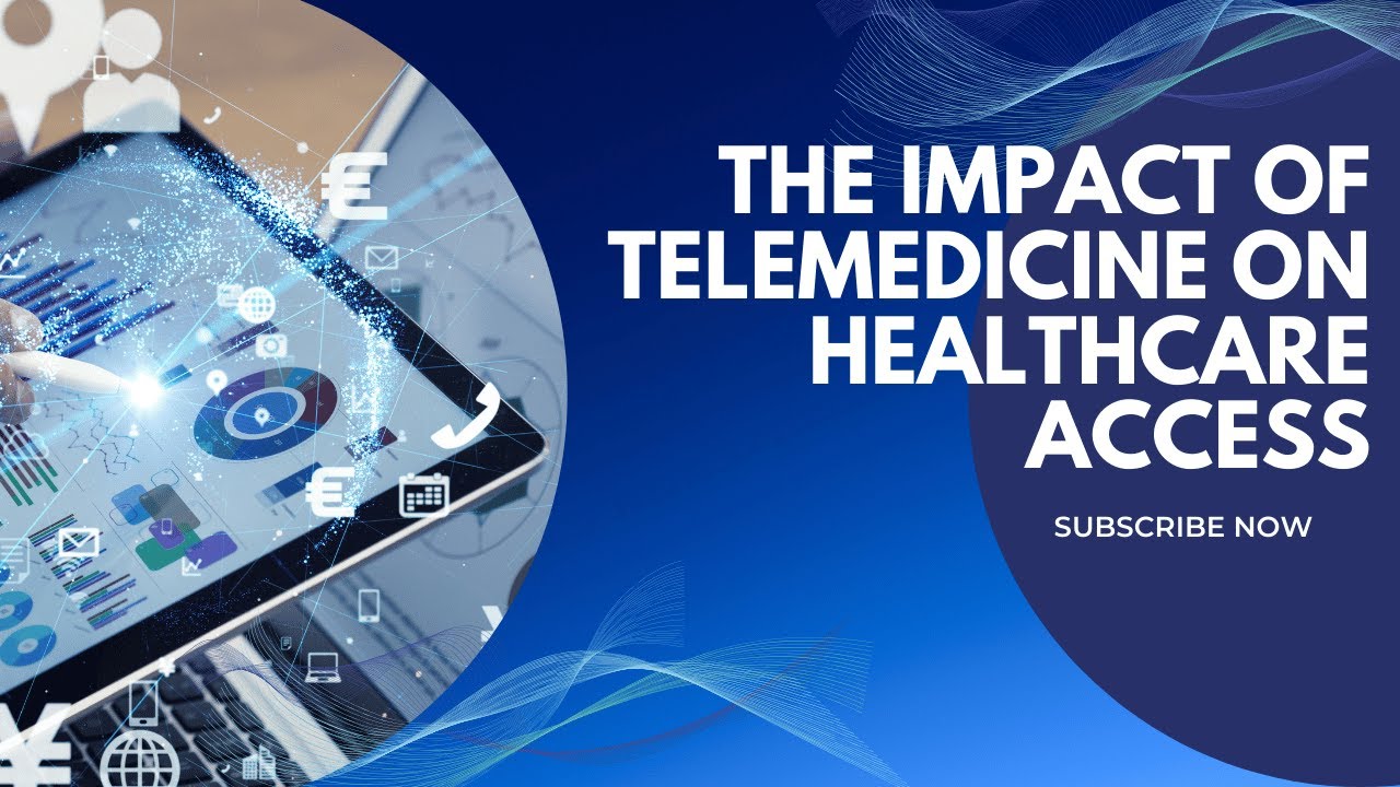 THE IMPACT OF TELEMEDICINE ON HEALTHCARE ACCESS - YouTube