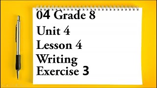 04 Grade 8 English Unit 4 Lesson 4 Writing Exercise 3