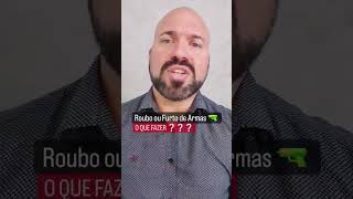 Roubo ou Furto de Armas. O QUE FAZER?