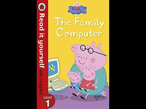 Peppa Pig: The Family Computer - Read It Yourself with Ladybird Level 1 (books read aloud) Peppa Pig: The Family Computer - Read It Yourself with Ladybird Level 1 (books read aloud)