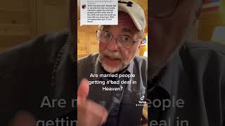 Are married people getting a bad deal in Heaven?