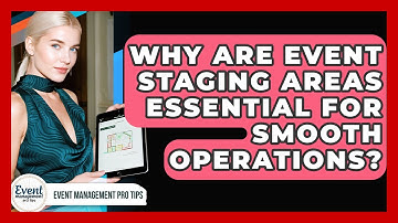 Why Are Event Staging Areas Essential For Smooth Operations? - Event Management Pro Tips