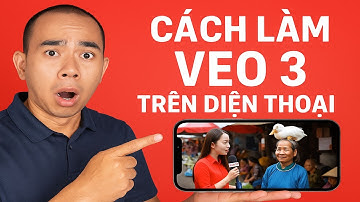 CÁCH LÀM VEO 3 TRÊN ĐIỆN THOẠI - AI TẠO VIDEO