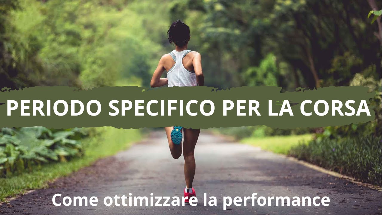 Periodo specifico per la corsa; come ottimizzare la performance