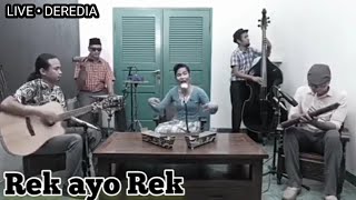 LIVE,REK AYO REK//deredia