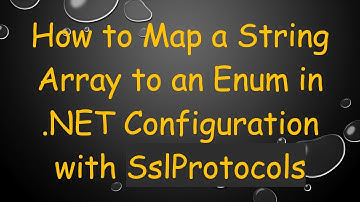 How to Map a String Array to an Enum in .NET Configuration with SslProtocols