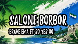 Salone Borbor - Brave EMA ft SO YES OO (Lyrics)