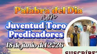 Palabra del Día 18 de junio de 2026|Juventud Toro Predicadores
