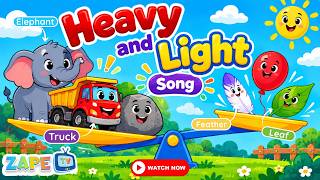 Heavy and Light Song ⚖️ | Learn Heavy vs Light for Kids | Zape TV