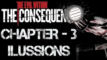 Illusions | The Evil Within - Part - 3 (The Consequence DLC)