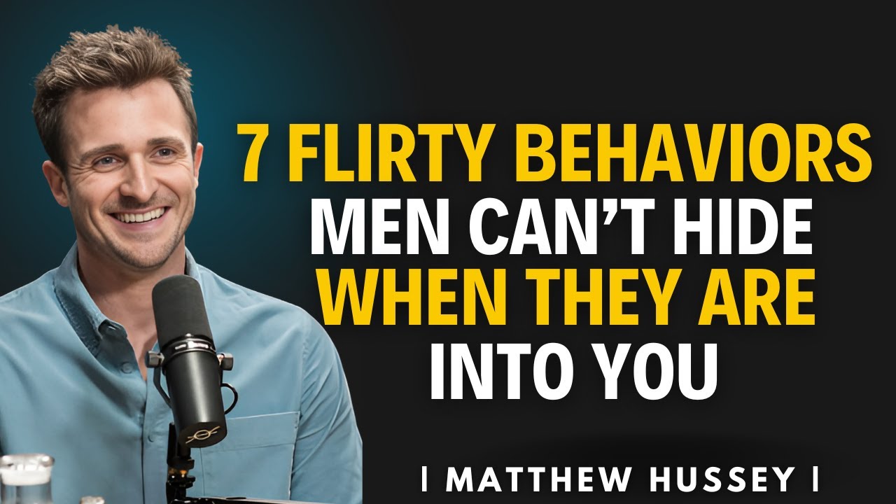 7 Flirty Behaviors Men Can’t Hide When They Are Into You | Matthew Hussey
