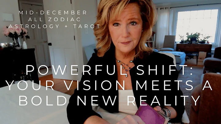 Mid December All Zodiac Astrology + Tarot : Powerful Shift - Your Vision Meets A Bold New Reality