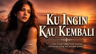 Download lagu Lagu Galau Pop Nostalgia Melankolis - Ku Ingin Kau Kembali