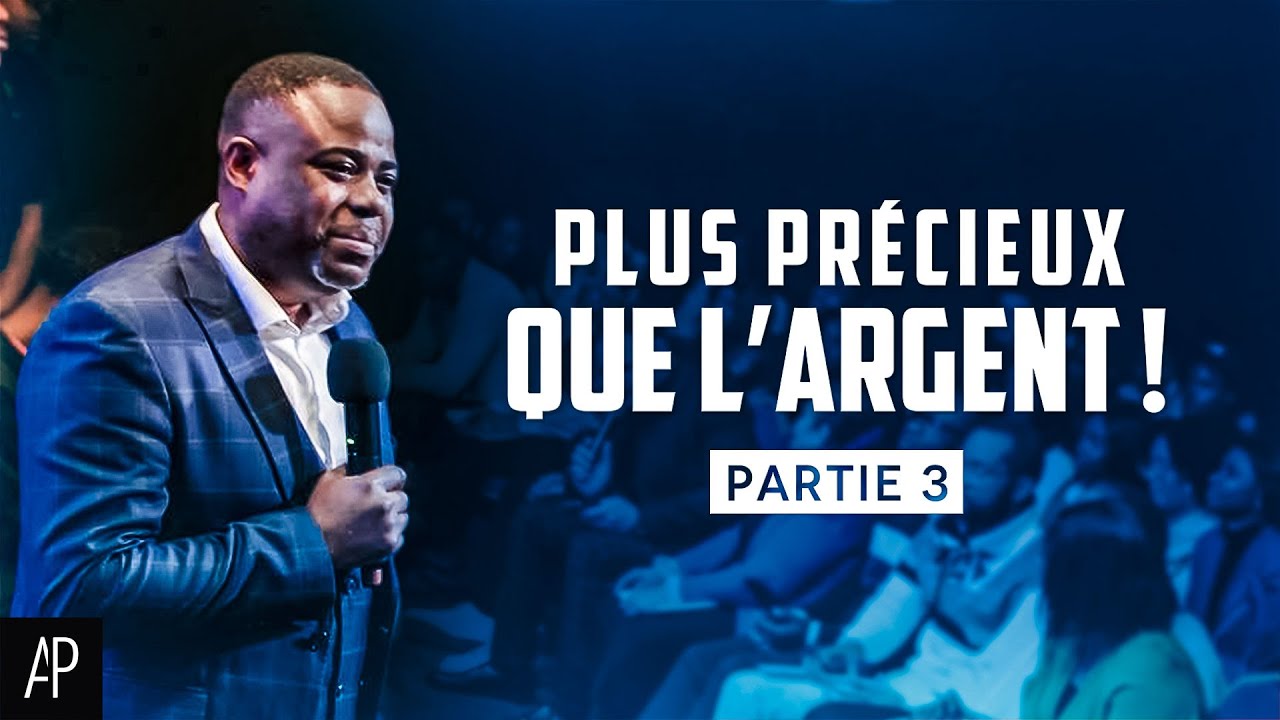 PLUS PRÉCIEUX QUE L'ARGENT ! (Partie 3) - Apôtre Alain Patrick Tsengue