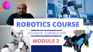 ROBOTICS MASTER COURSE , Advance Controllers,  Module 3