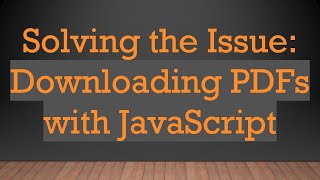 Solving the Issue: Downloading PDFs with JavaScript