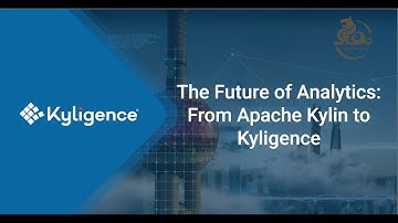 The Future of Analytics: From Apache Kylin to Kyligence