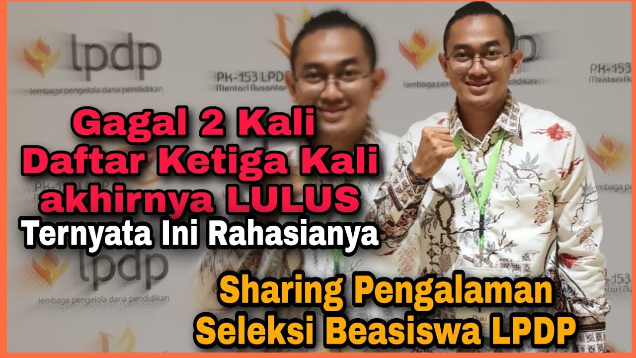 RAHASIA LULUS BEASISWA LPDP TERBARU | GAGAL 2 KALI BANGKIT 2000 KALI