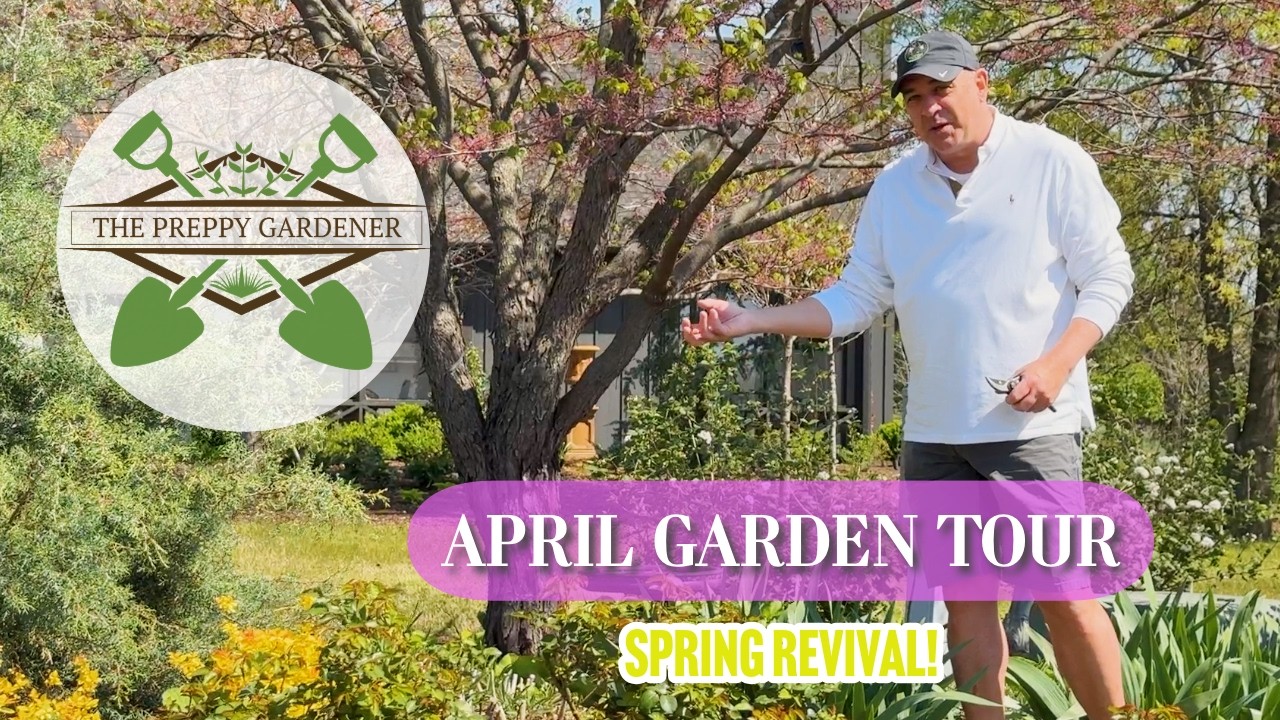 Spring Revival | April Garden Tour with The Preppy Gardener (2025)