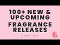 100+ NEW &amp; UPCOMING FRAGRANCES | ARIANA GRANDE, TOM FORD, CHANEL, VALENTINO, RASASI, BYREDO, DIOR |
