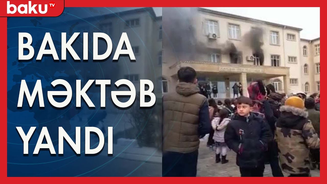 Bakıda dərs zamanı məktəb yandı - Baku TV